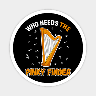 Harp Player Musician Harpist Who Needs The Pinky Finger Magnet